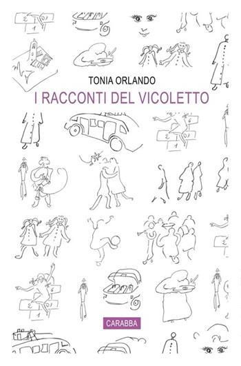 I racconti del vicoletto - Tonia Orlando - Libro Carabba 2013, Universale Carabba | Libraccio.it