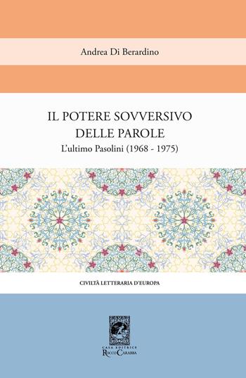 Il potere sovversivo della parola. Un commento all'ultimo Pasolini (1968-1975) - Andrea Di Berardino - Libro Carabba 2014, Civiltà letteraria d'Europa | Libraccio.it