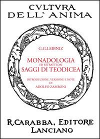 Monadologia ed estratti dai saggi di Teodicea - Gottfried Wilhelm Leibniz - Libro Carabba 2014, Cultura dell'anima | Libraccio.it
