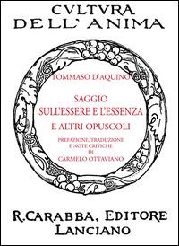 Saggio sull'essere e l'essenza e altri opuscoli - d'Aquino (san) Tommaso - Libro Carabba 2014, Cultura dell'anima | Libraccio.it