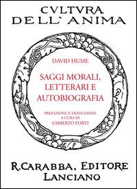 Saggi morali, letterari e autobiografia - David Hume - Libro Carabba 2014, Cultura dell'anima | Libraccio.it