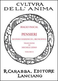 Pensieri. Vol. 2 - Blaise Pascal - Libro Carabba 2014, Cultura dell'anima | Libraccio.it