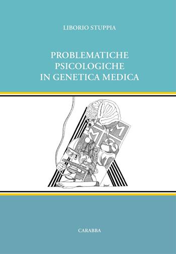 Problematiche psicologiche in genetica medica - Liborio Stuppia - Libro Carabba 2015, Strumenti didattici | Libraccio.it