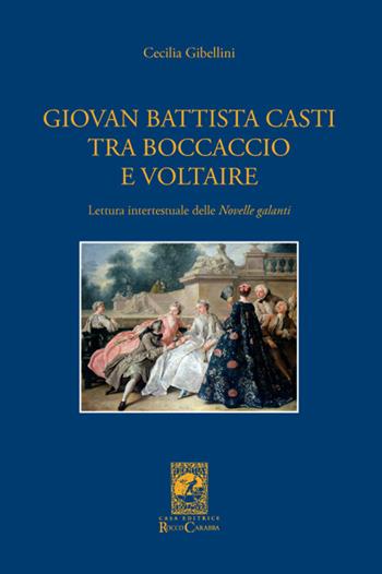 Giovan Battista Casti fra Boccaccio e Voltaire - Cecilia Gibellini - Libro Carabba 2015, Universale Carabba. Sezione studi | Libraccio.it