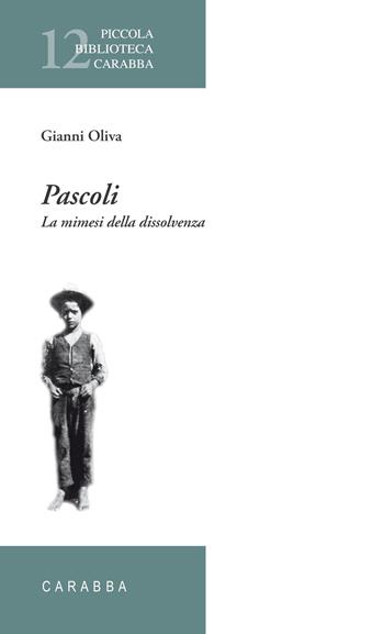 Pascoli. La mimesi della dissolvenza - Gianni Oliva - Libro Carabba 2015, Piccola biblioteca Carabba | Libraccio.it