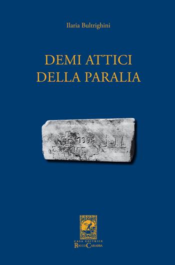 Demi attici della Paralia - Ilaria Bultrighini - Libro Carabba 2015, Universale Carabba | Libraccio.it