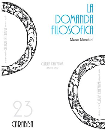 La domanda filosofica - Marco Moschini - Libro Carabba 2015, Cultura dell'anima. Nuova serie | Libraccio.it