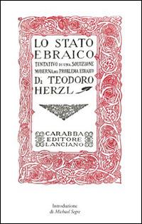 Lo Stato ebraico. Tentativo di una soluzione moderna al problema ebraico (rist. anast., 1918) - Theodor Herzl - Libro Carabba 2016, Storia e documenti | Libraccio.it