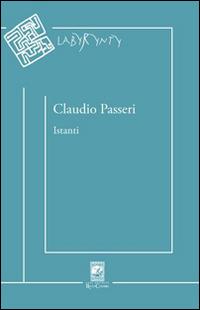 Istanti - Claudio Passeri - Libro Carabba 2016, Labyrynty | Libraccio.it