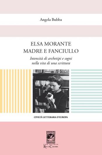 Elsa Morante madre e fanciullo - Angela Bubba - Libro Carabba 2016, Civiltà letteraria d'Europa | Libraccio.it