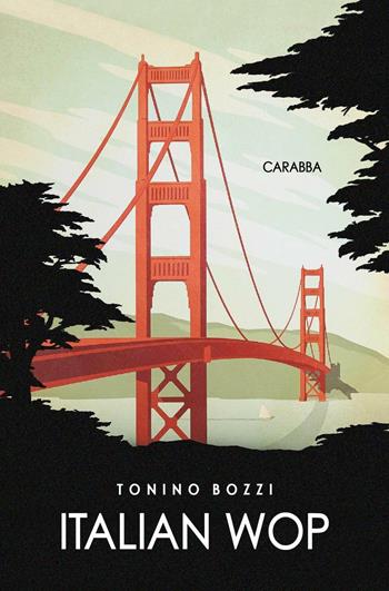 Italian wop - Tonino Bozzi - Libro Carabba 2016, Universale Carabba | Libraccio.it