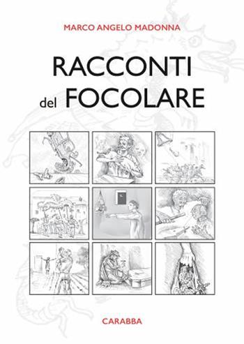 Racconti del focolare - Marco A. Madonna - Libro Carabba 2016, Ricordi e Sogni | Libraccio.it