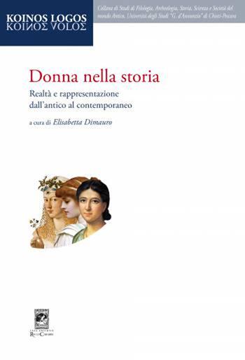 Donna nella storia. Realtà e rappresentazione dall'antico al contemporaneo  - Libro Carabba 2016, Koinos Logos | Libraccio.it