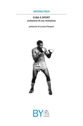 Cuba e sport. Evoluzione di una rivoluzione - Antonio Rico - Libro Carabba 2016, Vélo | Libraccio.it