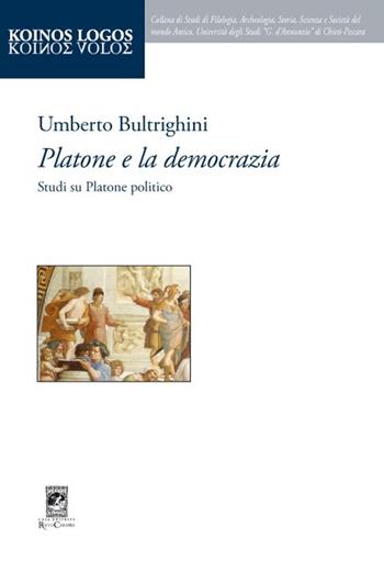 Platone e la democrazia. Studi su Platone politico - Umberto Bultrighini - Libro Carabba 2016, Koinos Logos | Libraccio.it