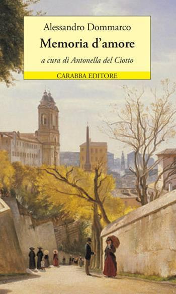Memoria d'amore - Alessandro Dommarco - Libro Carabba 2017, Le monete d'oro | Libraccio.it
