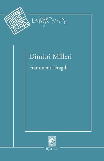 Frammenti fragili - Dimitri Milleri - Libro Carabba 2017, Labyrynty | Libraccio.it
