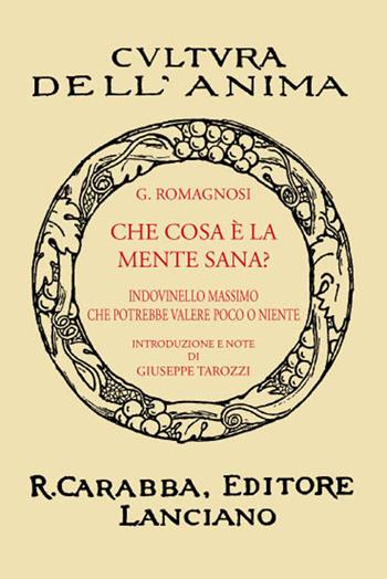 Che cosa è la mente sana? (rist. anast. 1936). Ediz. in facsimile - G. Domenico Romagnosi - Libro Carabba 2017, Cultura dell'anima | Libraccio.it