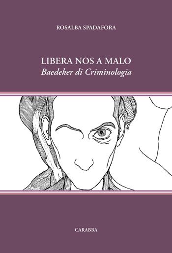 Libera nos a malo. Baedeker di Criminologia - Spadafora Rosalba - Libro Carabba 2019, Strumenti didattici | Libraccio.it