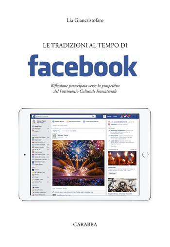 Le tradizioni al tempo di facebook. Riflessione partecipata verso la prospettiva del Patrimonio Culturale Immateriale - Lia Giancristofaro - Libro Carabba 2017, Strumenti didattici | Libraccio.it