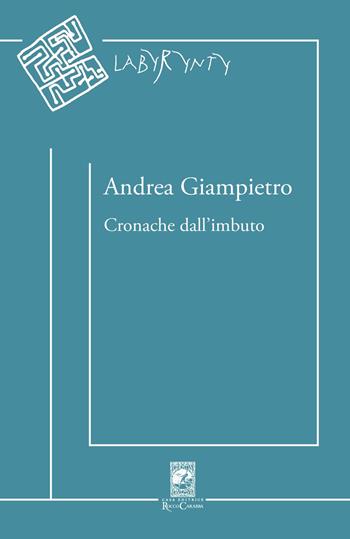 Cronache dall'imbuto. Raccolta di versi - Andrea Giampietro - Libro Carabba 2017, Labyrynty | Libraccio.it