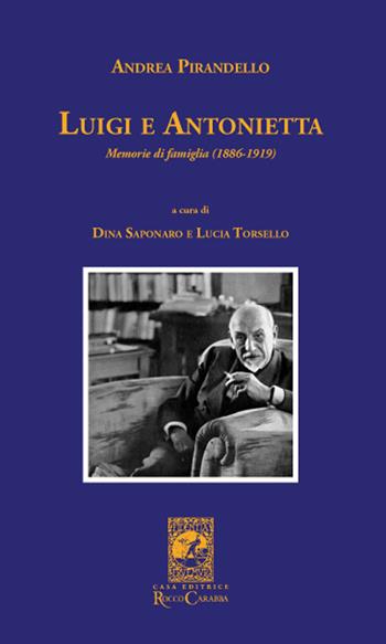 Luigi e Antonietta. Memorie di famiglia (1886-1919) - Andrea Pirandello - Libro Carabba 2017, La biblioteca del particolare | Libraccio.it