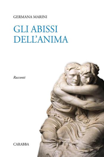 Gli abissi dell'anima - Germana Marini - Libro Carabba 2017, Universale Carabba | Libraccio.it