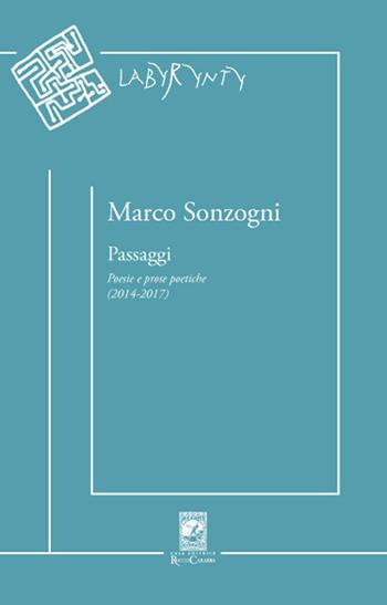 Passaggi. Poesie e prose poetiche (2014-2017) - Marco Sonzogni - Libro Carabba 2017, Labyrynty | Libraccio.it