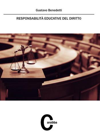 Responsabilità educative del diritto - Gustavo Benedetti - Libro Carabba 2017, Processi culturali e formativi | Libraccio.it