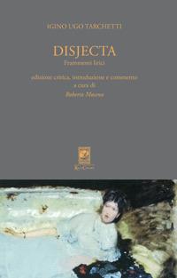 Disjecta. Frammenti lirici. Ediz. critica - Iginio Ugo Tarchetti - Libro Carabba 2017, I classici Carabba | Libraccio.it