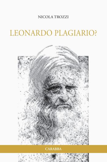 Leonardo Plagiario? - Nicola Trozzi - Libro Carabba 2017, Universale Carabba | Libraccio.it