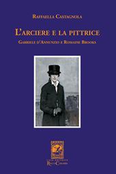 L'arciere e la pittrice. Gabriele D'Annunzio e Romaine Brooks