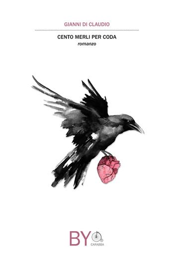 Cento merli per coda - Gianni Di Claudio - Libro Carabba 2018 | Libraccio.it