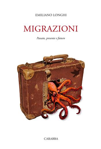 Migrazioni. Passato, presente e futuro - Emiliano Longhi - Libro Carabba 2018, Universale Carabba | Libraccio.it