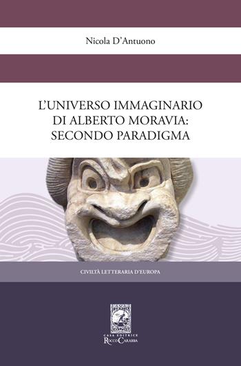 L'universo immaginario di Alberto Moravia. Secondo paradigma - Nicola D'Antuono - Libro Carabba 2019, Civiltà letteraria d'Europa | Libraccio.it