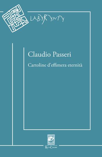 Cartoline d'effimera eternità - Claudio Passeri - Libro Carabba 2019, Labyrynty | Libraccio.it