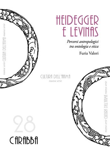 Heidegger e Levinas. Percorsi antropologici tra ontologia e etica - Furia Valori - Libro Carabba 2019, Cultura dell'anima. Nuova serie | Libraccio.it