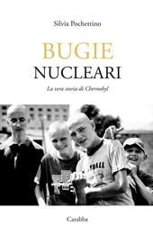 Bugie nucleari. La vera storia di Chernobyl