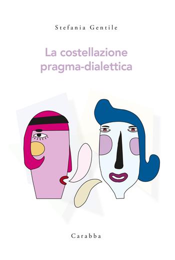 La costellazione pragma-dialettica - Stefania Gentile - Libro Carabba 2020 | Libraccio.it