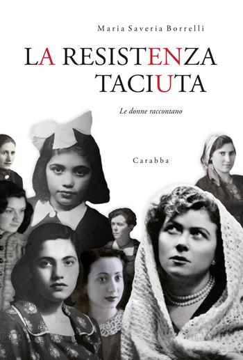 La Resistenza taciuta. Le donne raccontano - Maria Saveria Borrelli - Libro Carabba 2020, Universale Carabba | Libraccio.it