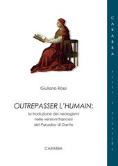 Outrepasser l'humain. La traduzione dei neologismi nelle versioni francesi del Paradiso di Dante