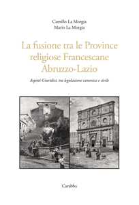 La fusione tra le province religiose francescane Abruzzo-Lazio. A...