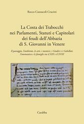 La costa dei Trabocchi nei Parlamenti, Statuti e Capitolari dei Feudi dell'Abbazia di San Giovanni in Venere. Il paesaggio, l'ambiente, le arti, i mestieri, i Giudici e i Gabelloti, l'onomastica e le Famiglie tra il XIII e il XVIII secolo