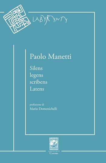 Silens legens scribens latens - Paolo Manetti - Libro Carabba 2021 | Libraccio.it