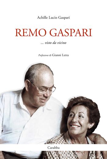 Remo Gaspari. Visto da vicino - Achille Lucio Gaspari - Libro Carabba 2021, Universale Carabba | Libraccio.it