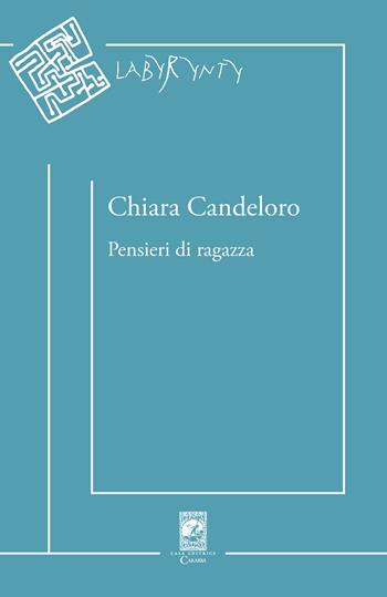 Pensieri di ragazza - Chiara Candeloro - Libro Carabba 2021 | Libraccio.it