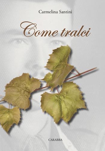 Come tralci - Carmelina Santini - Libro Carabba 2021 | Libraccio.it