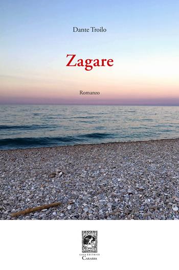 Zagare - Dante Troilo - Libro Carabba 2021 | Libraccio.it