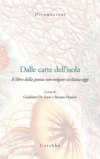 Dalle carte dell'Isola. Il libro della poesia neo-volgar siciliana oggi  - Libro Carabba 2021, Diramazioni | Libraccio.it
