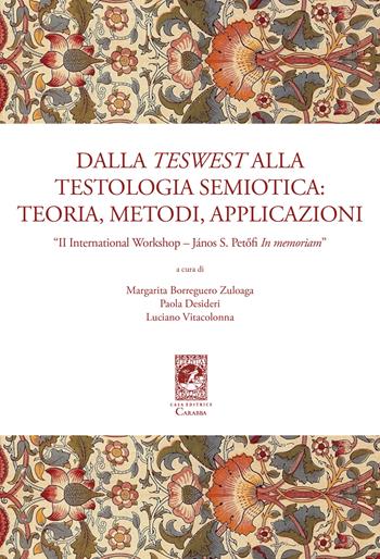 Dalla teswest alla testologia semiotica: teoria, metodi e applicazioni. II International Workshop János S. Petöfi In memoriam  - Libro Carabba 2021, Convegni e celebrazioni | Libraccio.it